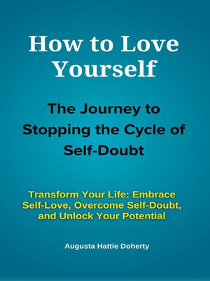 cover image of How to Love Yourself--The Journey to Stopping the Cycle of Self-Doubt